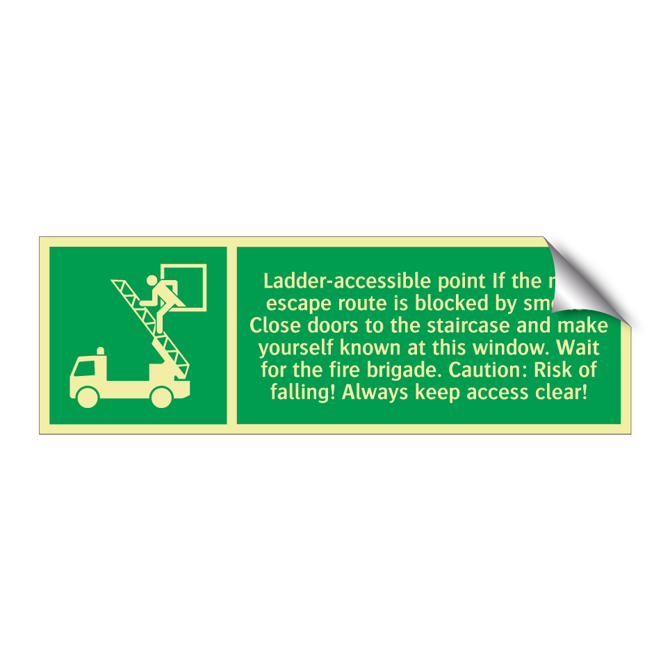 Ladder-accessible point If the main escape route is blocked by smoke: Close doors to the staircase and make yourself known at this window. Wait for the fire brigade. Caution: Risk of falling! Always keep access clear!