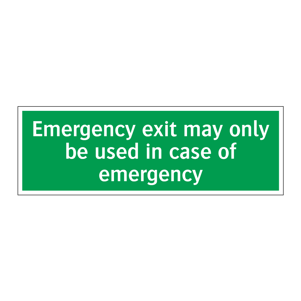 Emergency exit may only be used in case of emergency