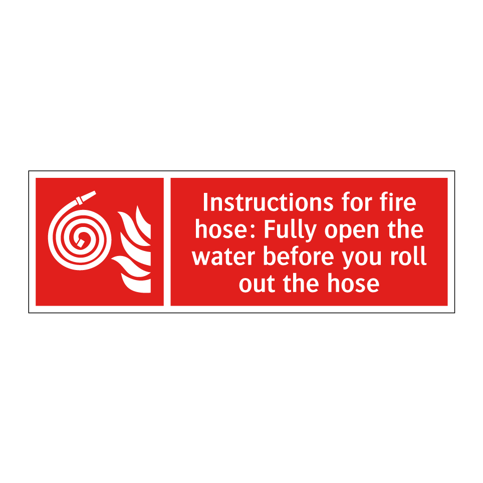 Instructions for fire hose: Fully open the water before you roll out the hose