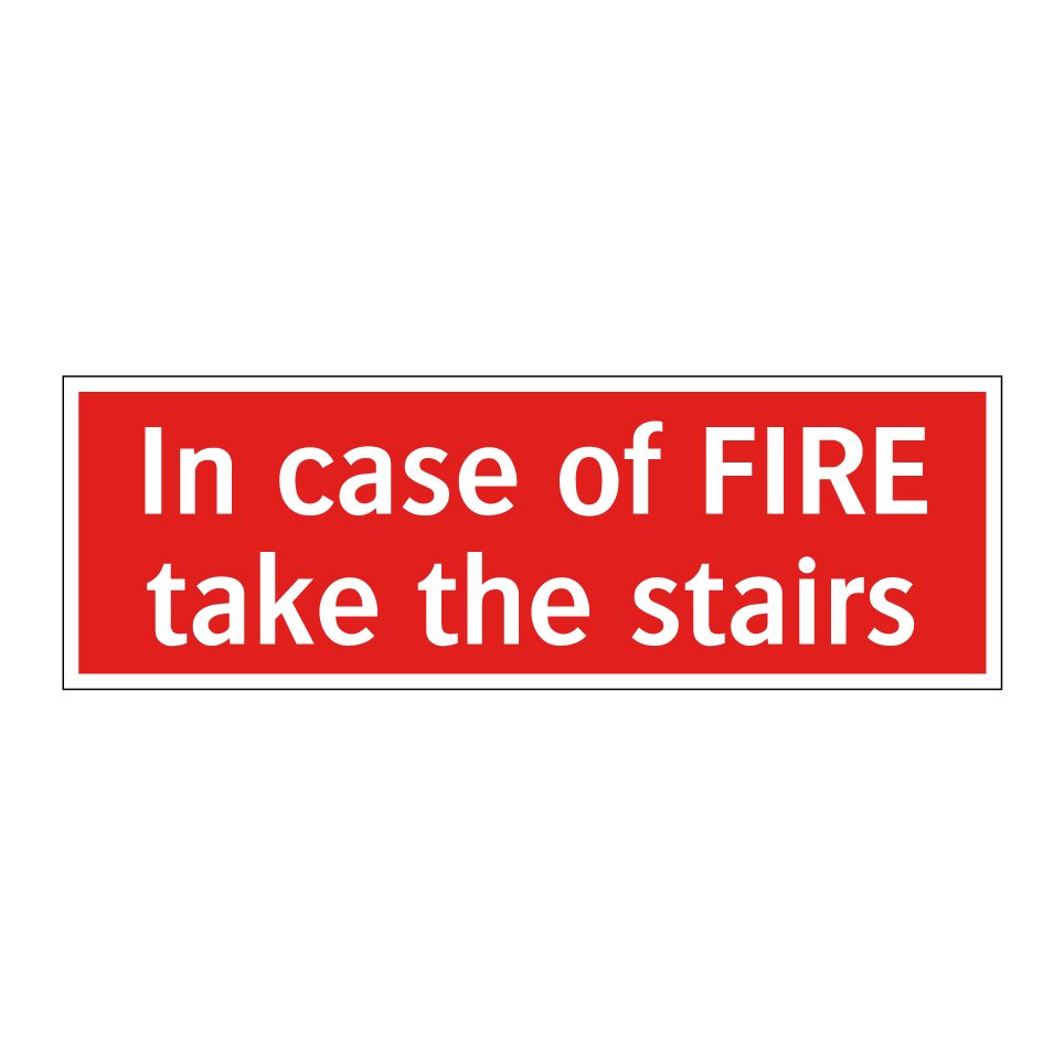In case of FIRE take the stairs