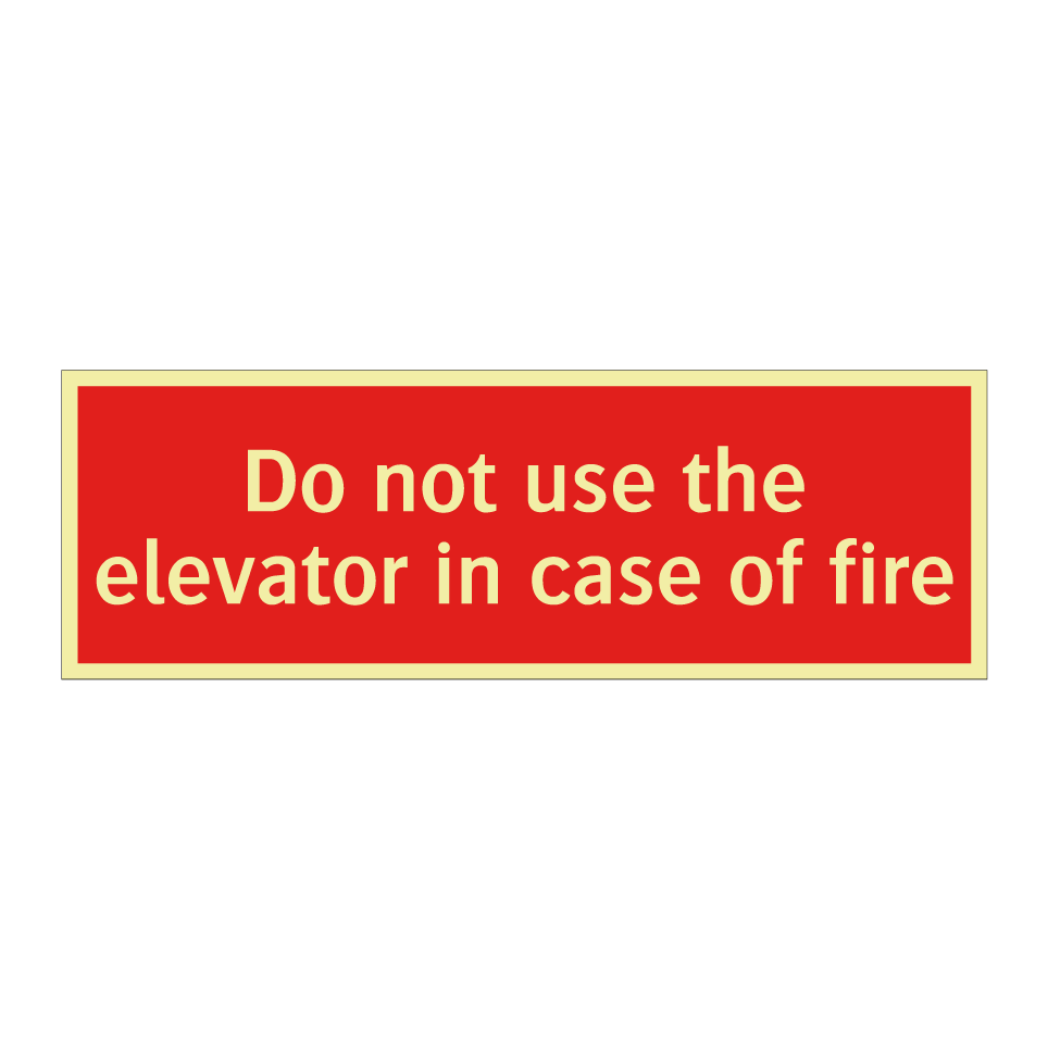 Do not use the elevator in case of fire