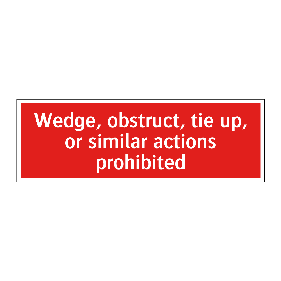 Wedge, obstruct, tie up, or similar actions prohibited
