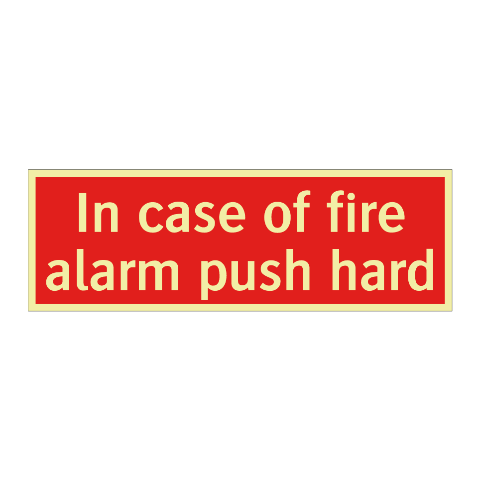 In case of fire alarm push hard