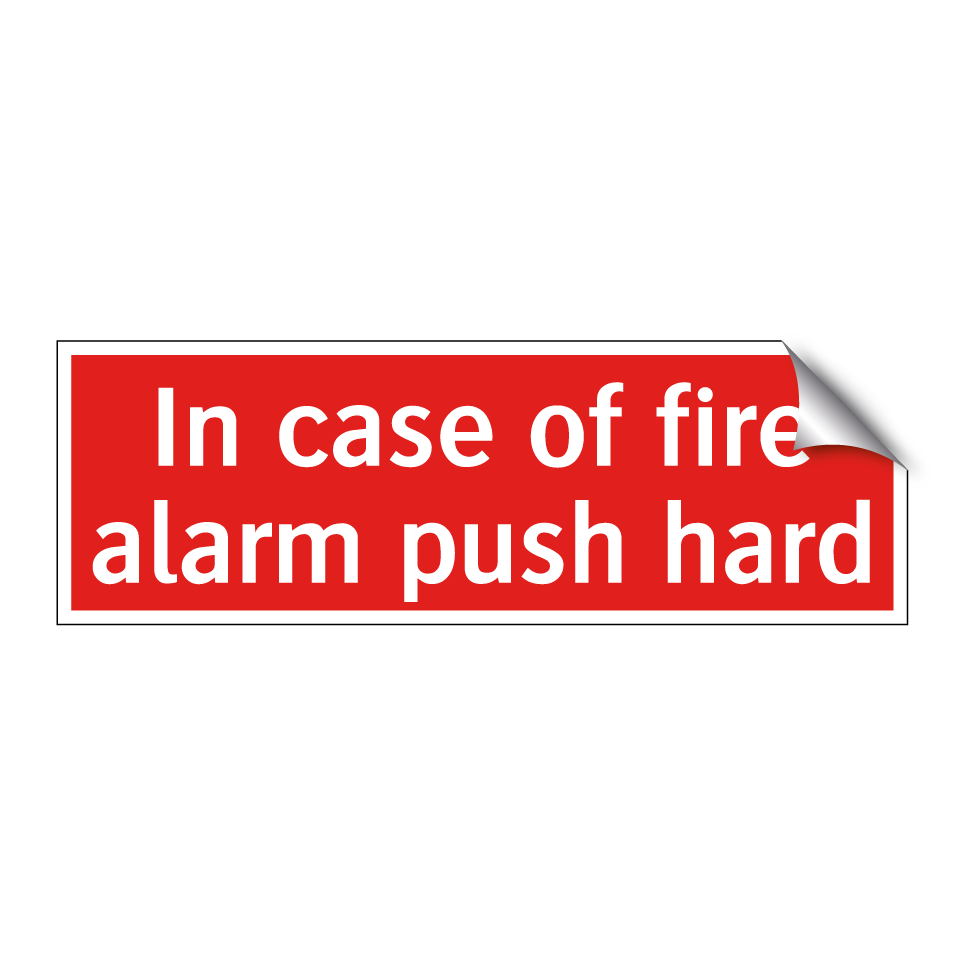 In case of fire alarm push hard