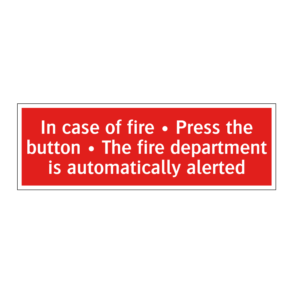 In case of fire • Press the button • The fire department is automatically alerted