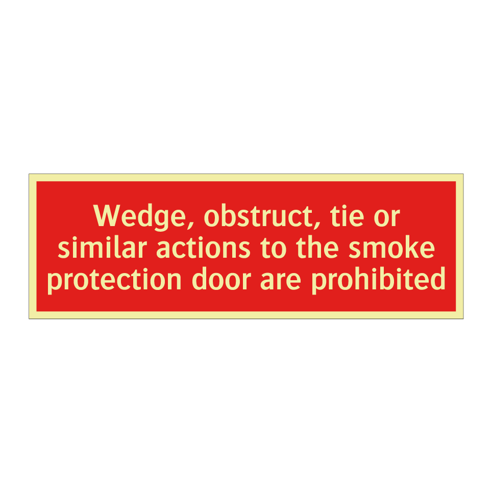 Wedge, obstruct, tie or similar actions to the smoke protection door are prohibited