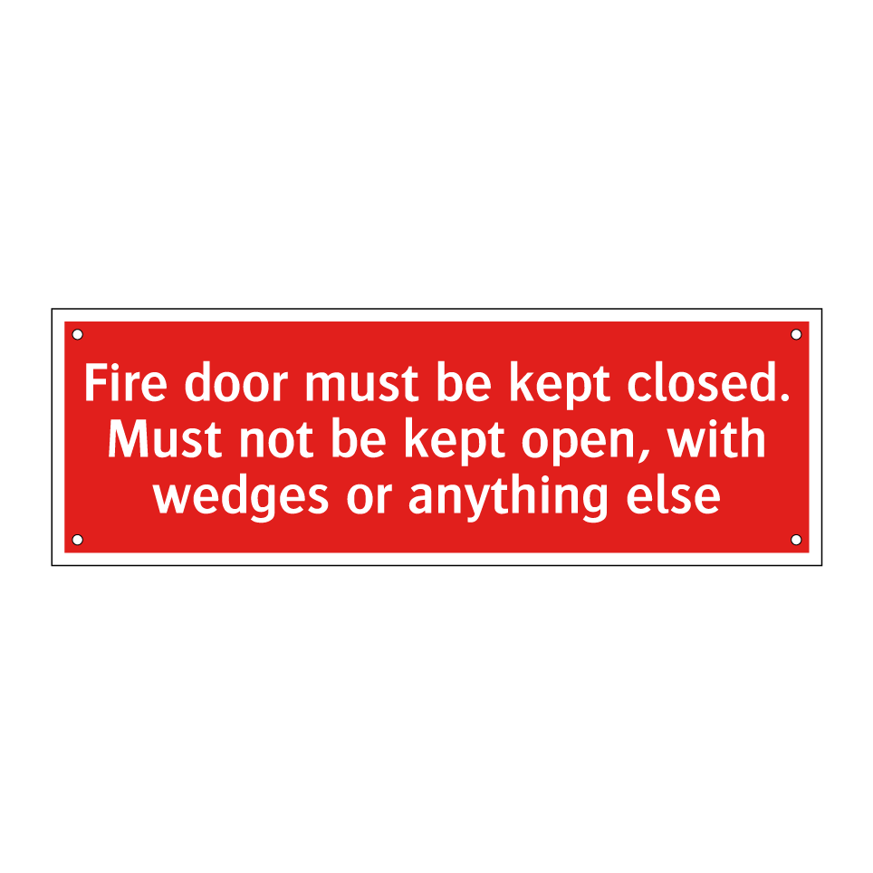 Fire door must be kept closed. Must not be kept open, with wedges or anything else