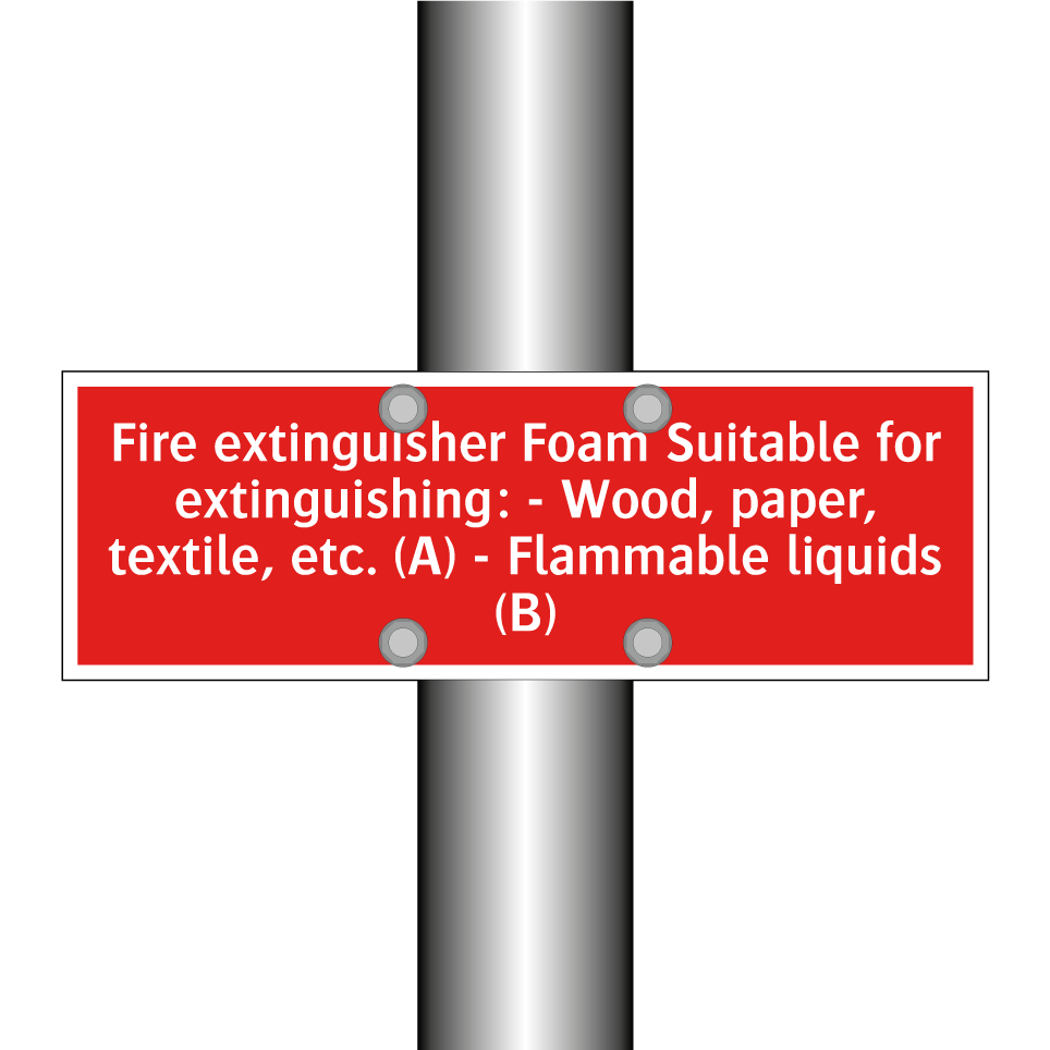 Fire extinguisher Foam Suitable for extinguishing: - Wood, paper, textile, etc. (A) - Flammable liquids (B)