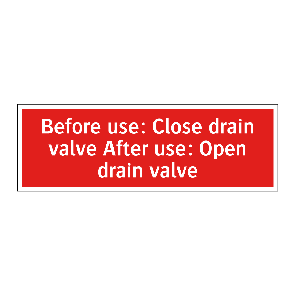 Before use: Close drain valve After use: Open drain valve