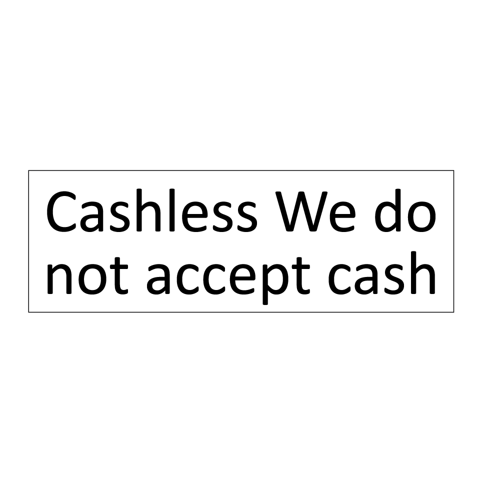 Cashless We do not accept cash