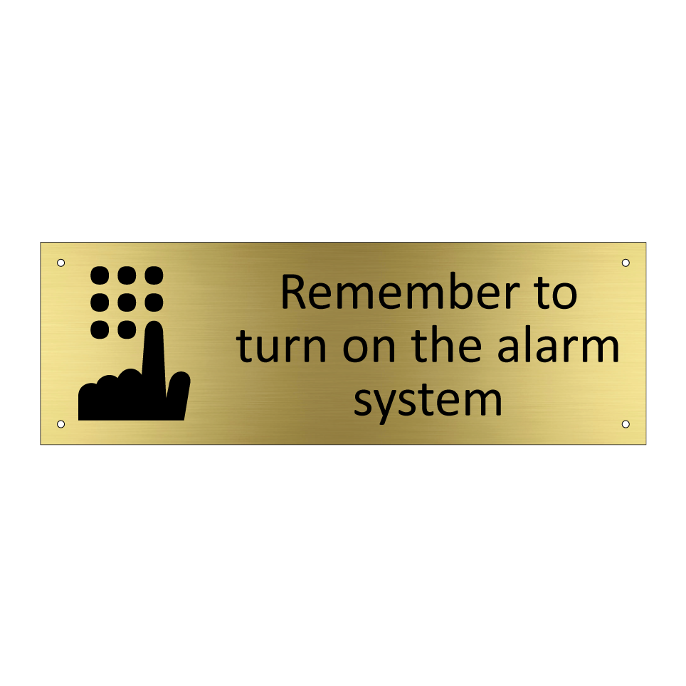 Remember to turn on the alarm system