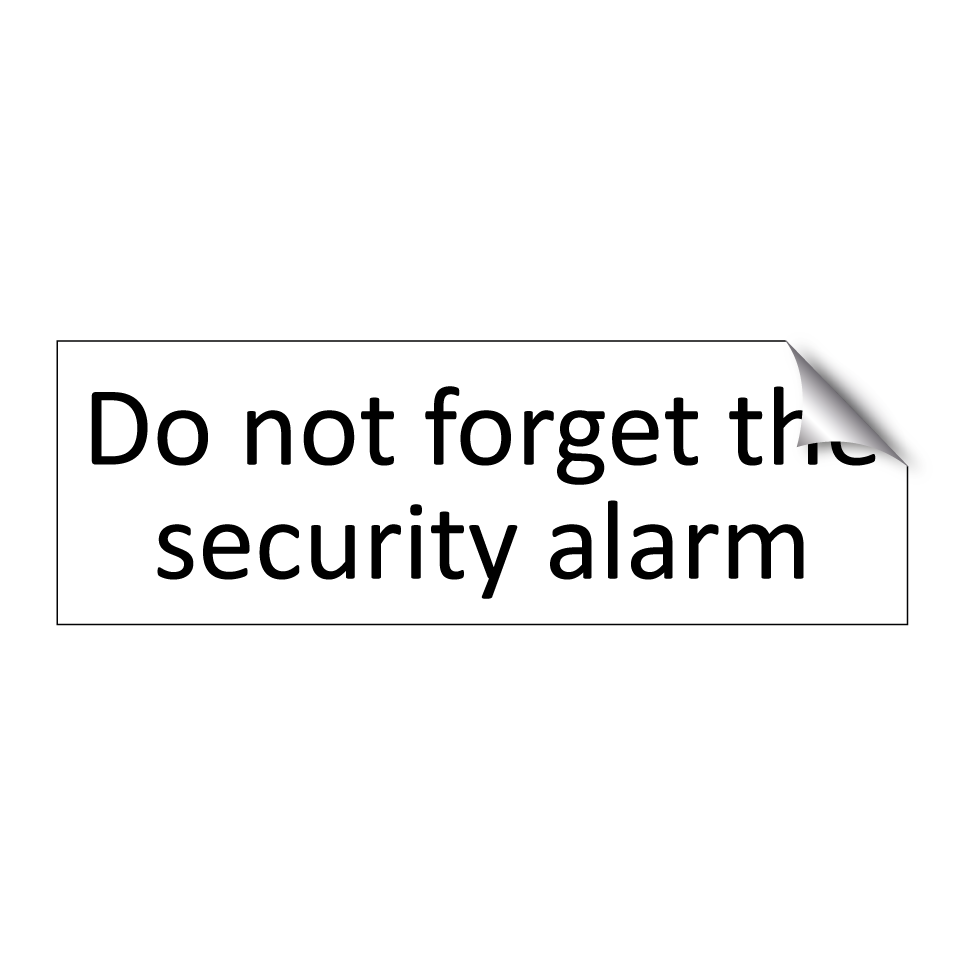 Do not forget the security alarm
