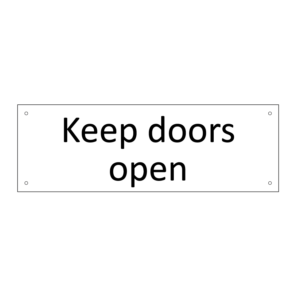 Keep doors open