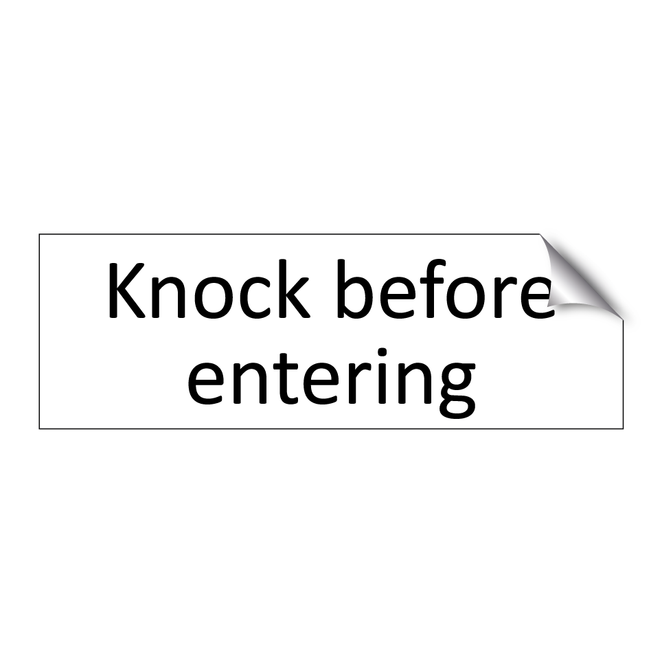 Knock before entering