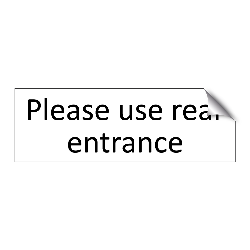Please use rear entrance