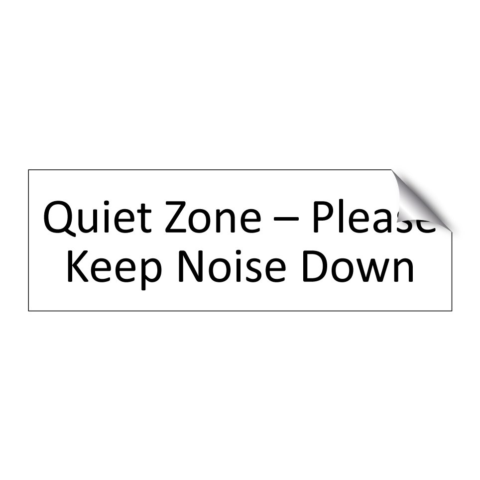 Quiet Zone – Please Keep Noise Down
