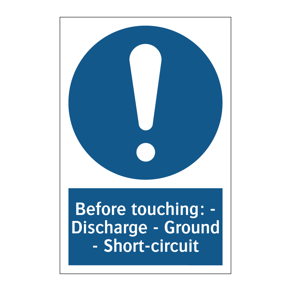 Before touching: - Discharge - Ground - Short-circuit