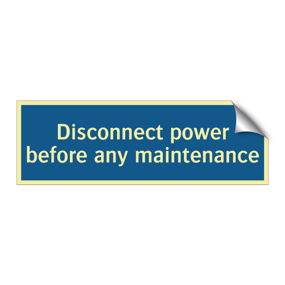 Disconnect power before any maintenance