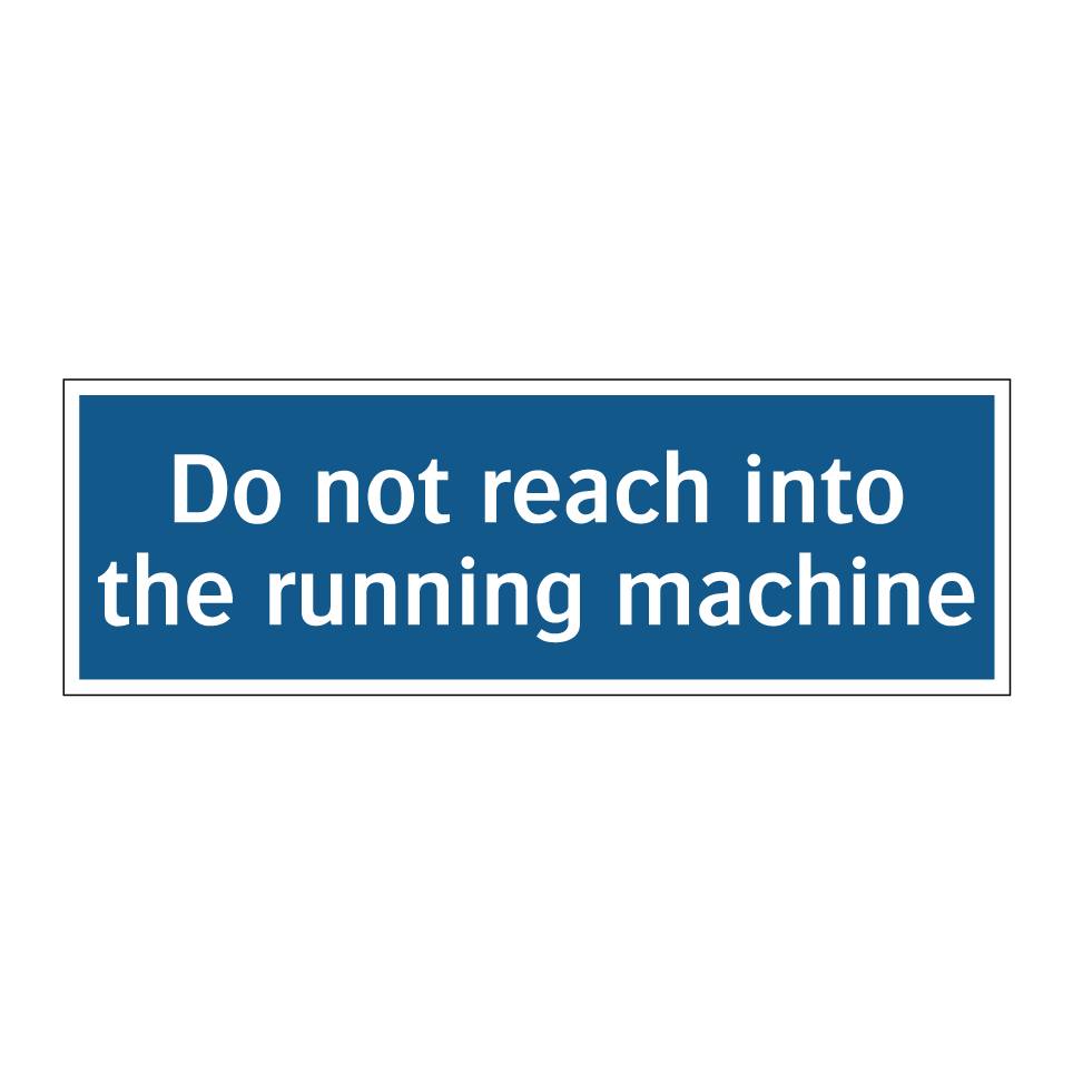 Do not reach into the running machine