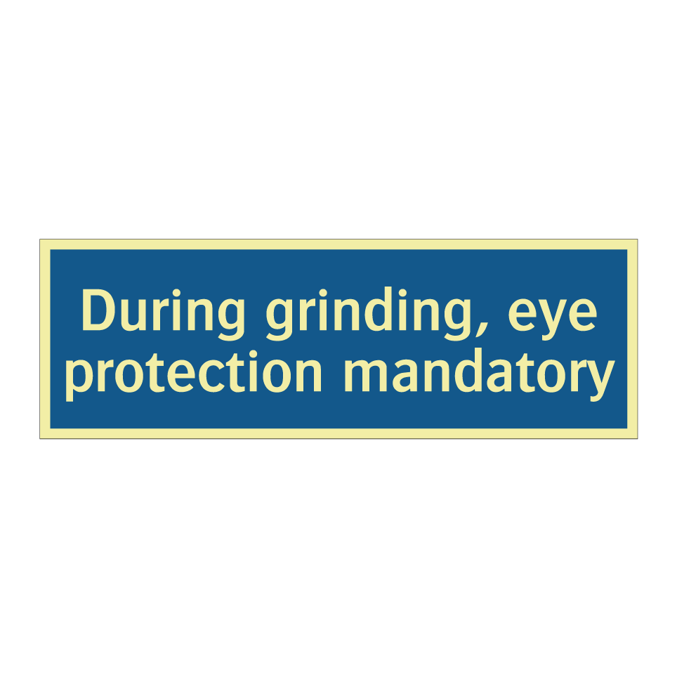 During grinding, eye protection mandatory