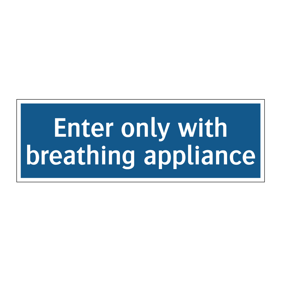 Enter only with breathing appliance