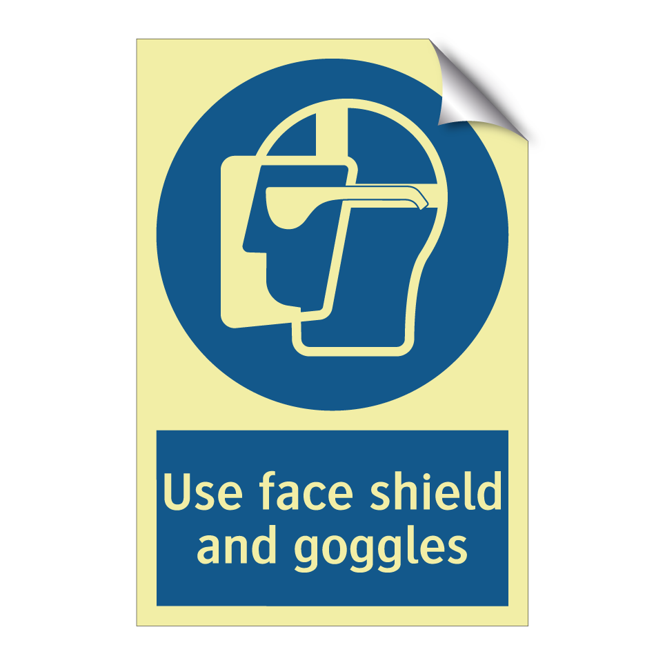Use face shield and goggles