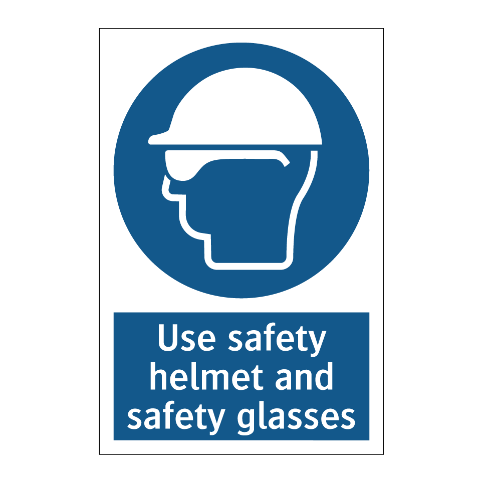 Use safety helmet and safety glasses