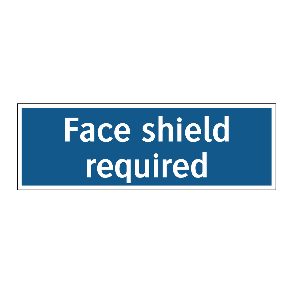 Face shield required