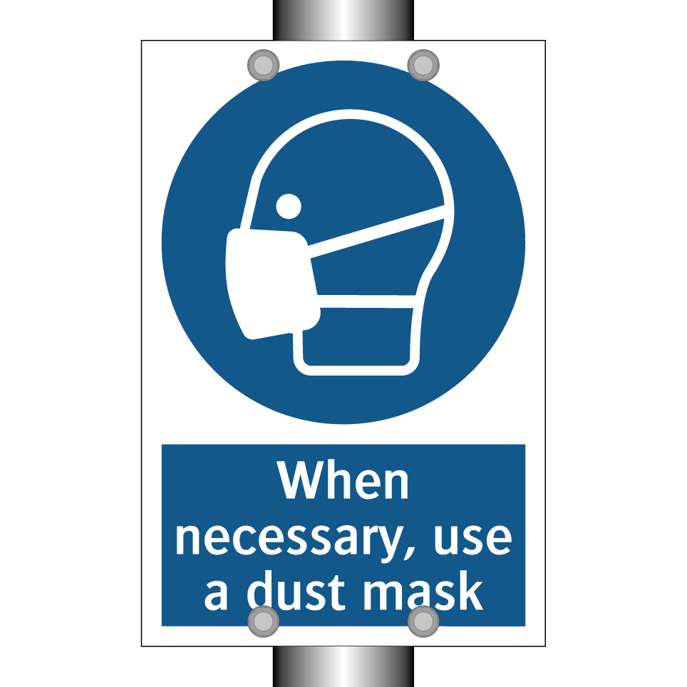 When necessary, use a dust mask