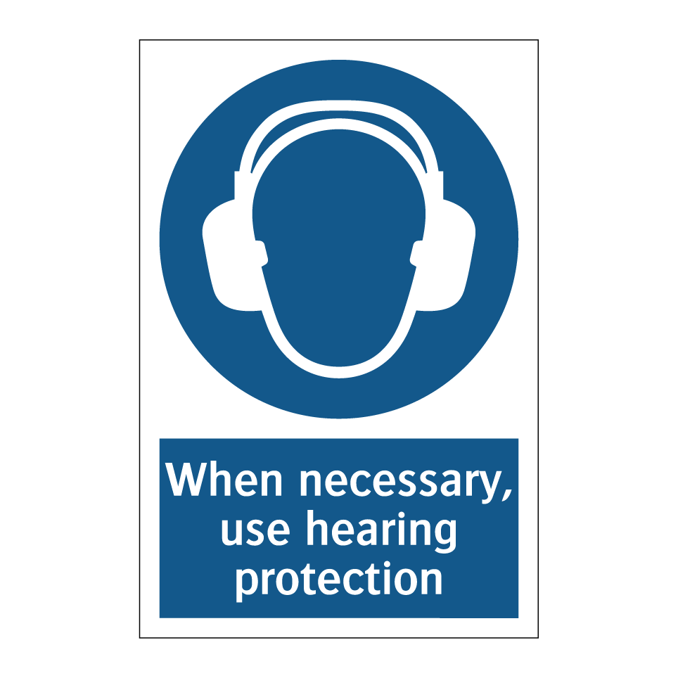 When necessary, use hearing protection
