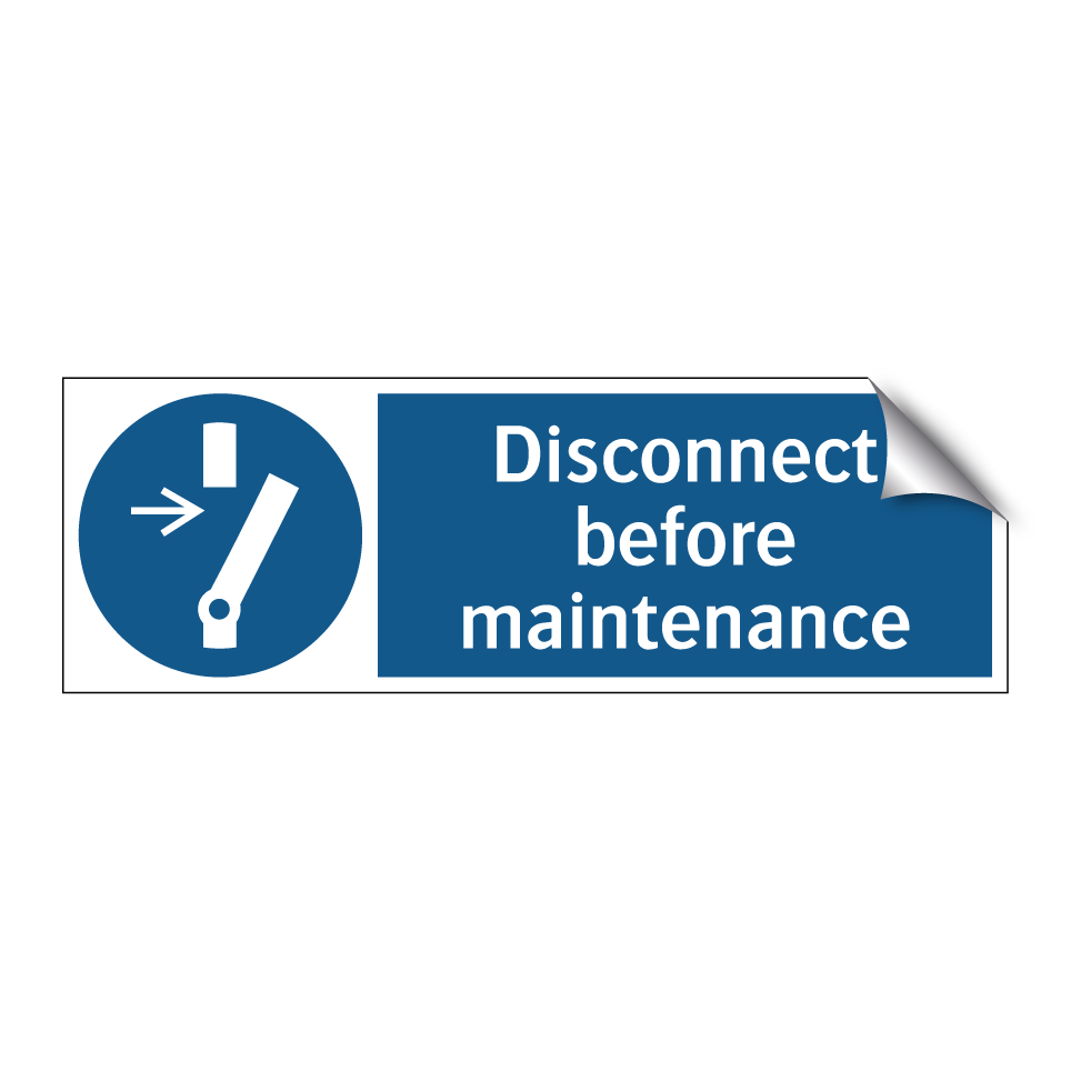 Disconnect before maintenance