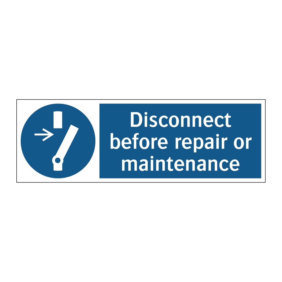 Disconnect before repair or maintenance