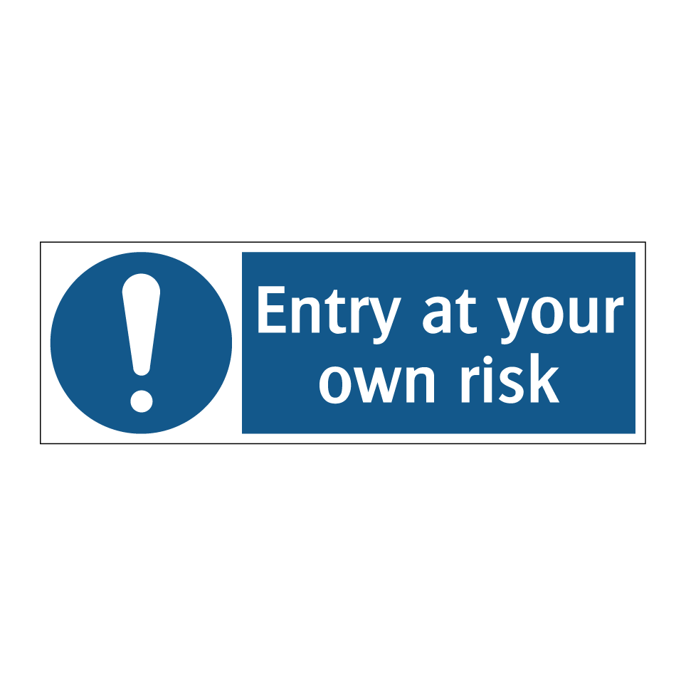 Entry at your own risk