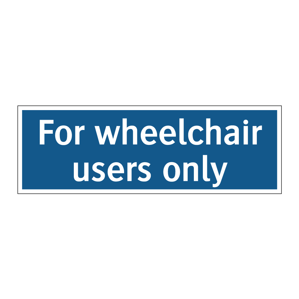 For wheelchair users only