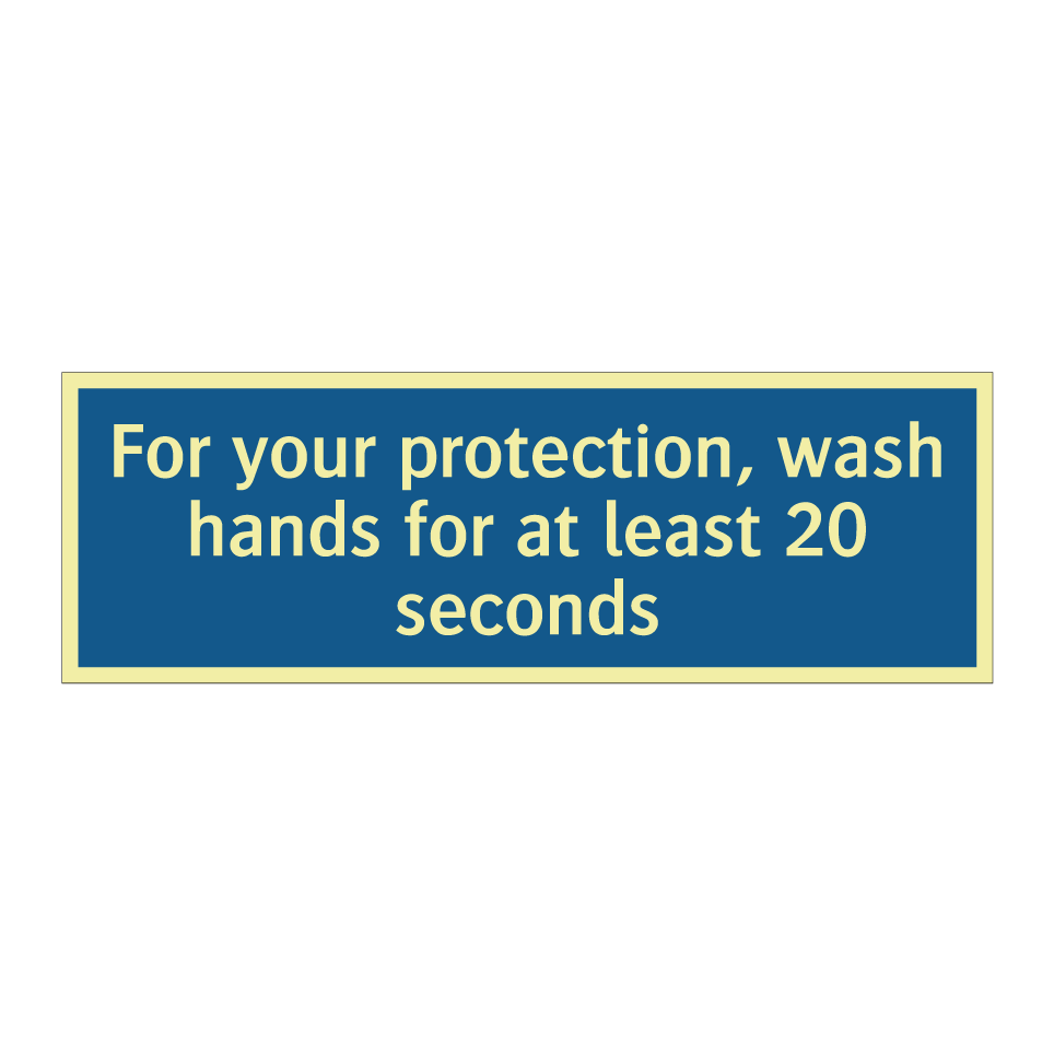 For your protection, wash hands for at least 20 seconds