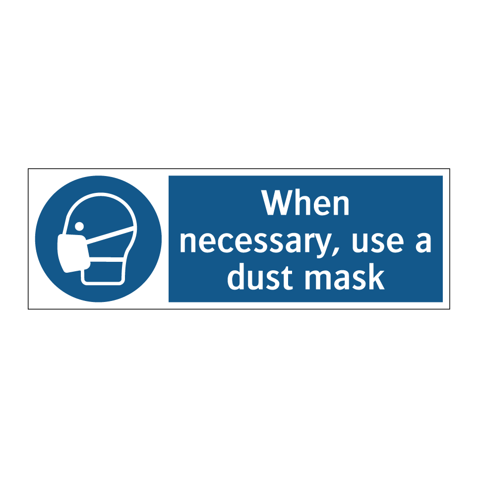 When necessary, use a dust mask