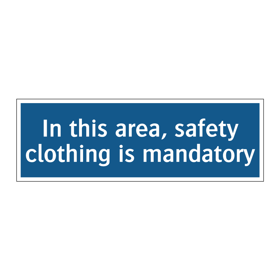 In this area, safety clothing is mandatory