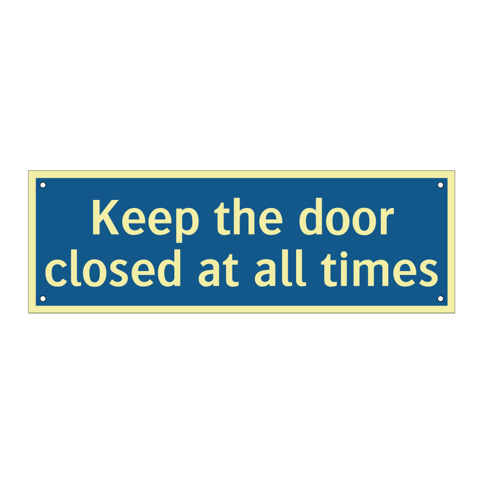 Keep the door closed at all times
