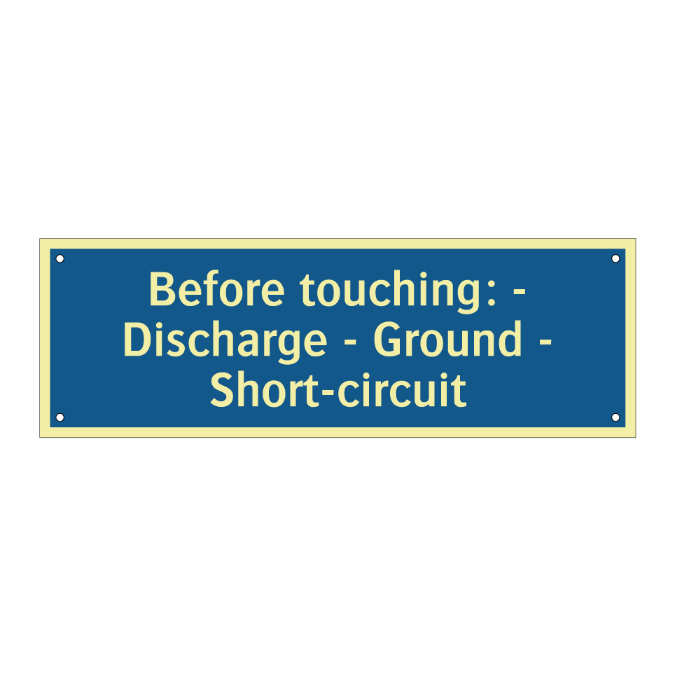 Before touching: - Discharge - Ground - Short-circuit