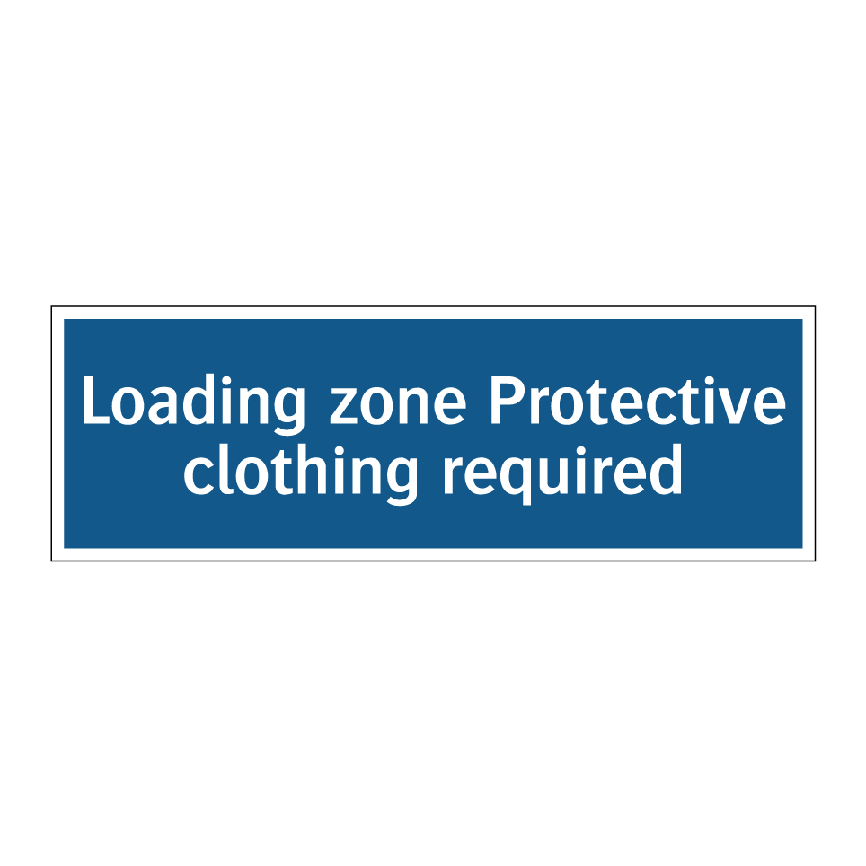Loading zone Protective clothing required