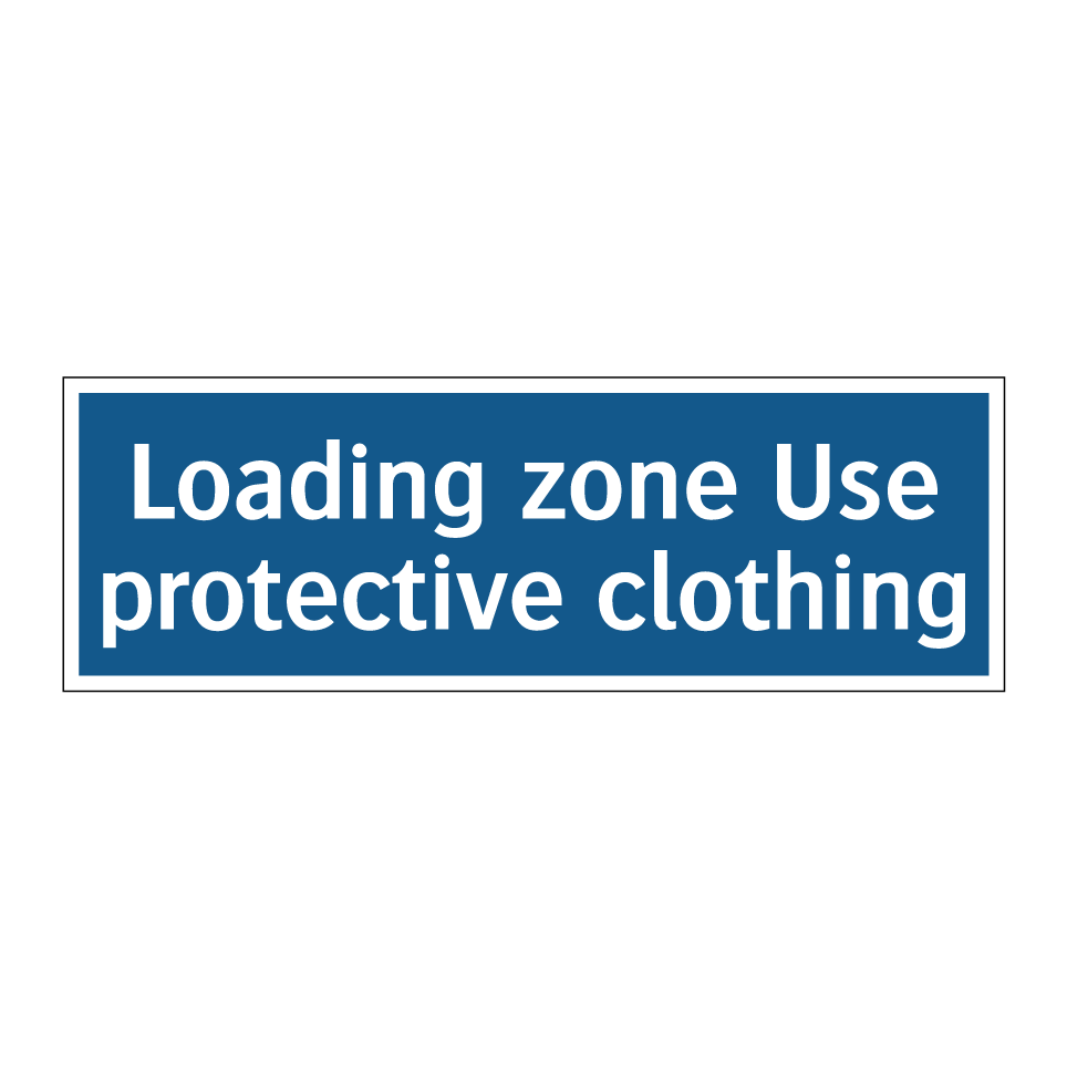 Loading zone Use protective clothing