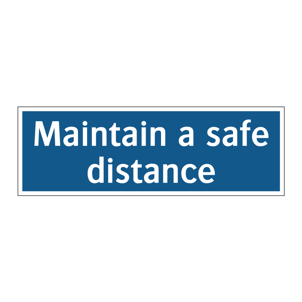 Maintain a safe distance