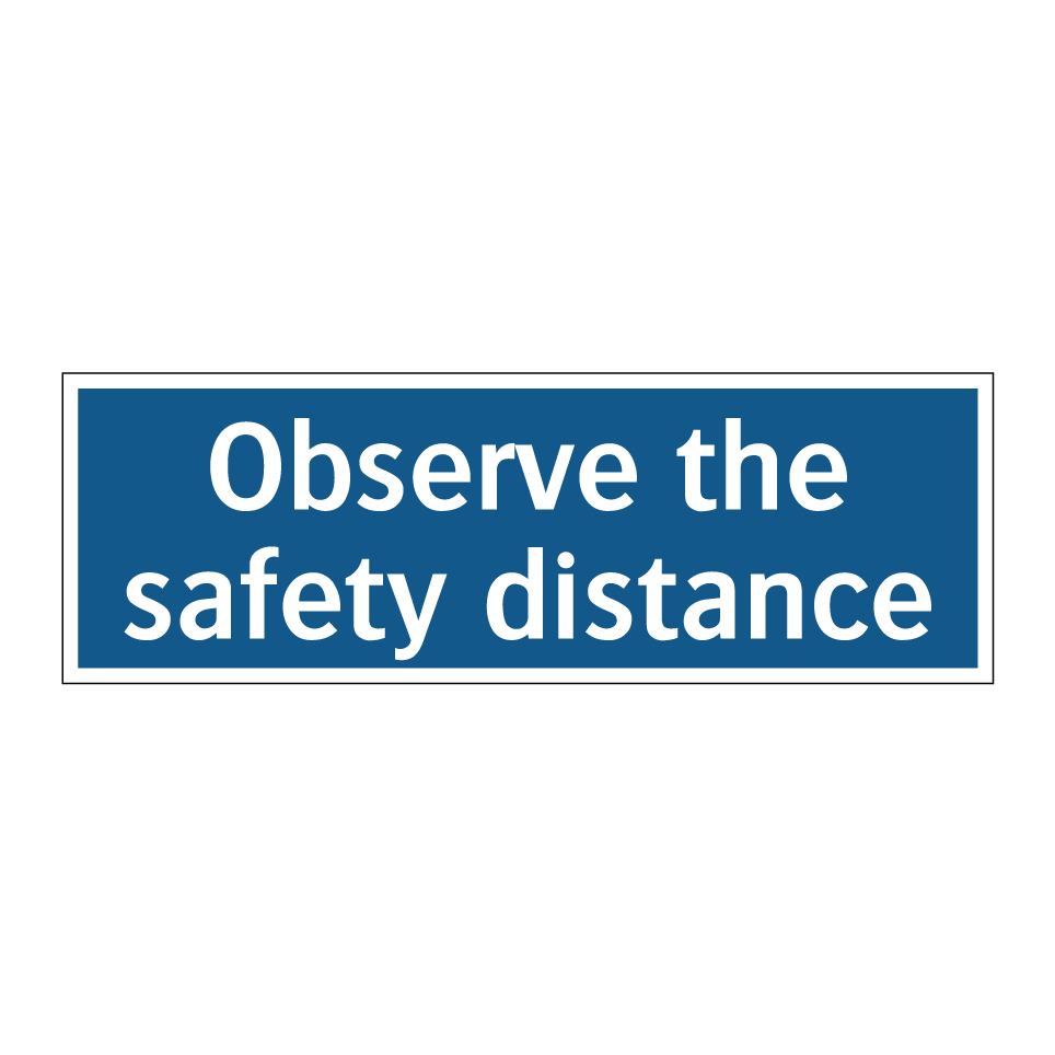 Observe the safety distance