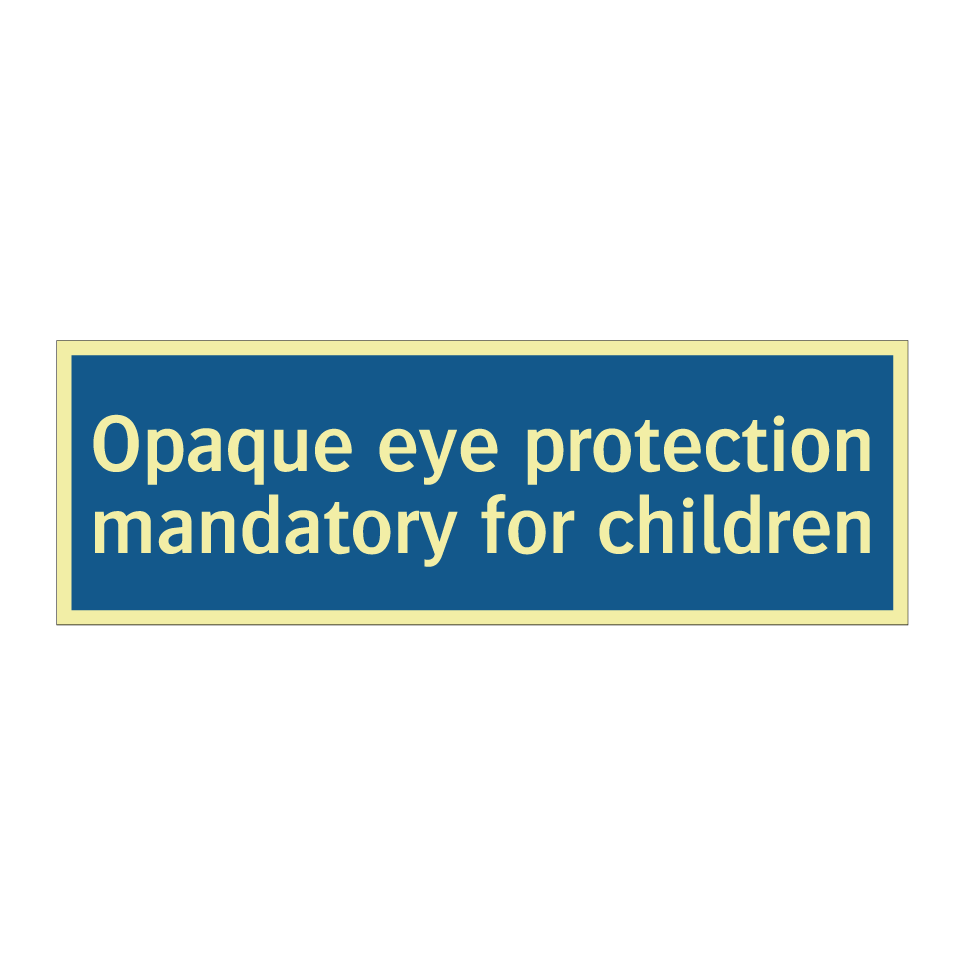 Opaque eye protection mandatory for children