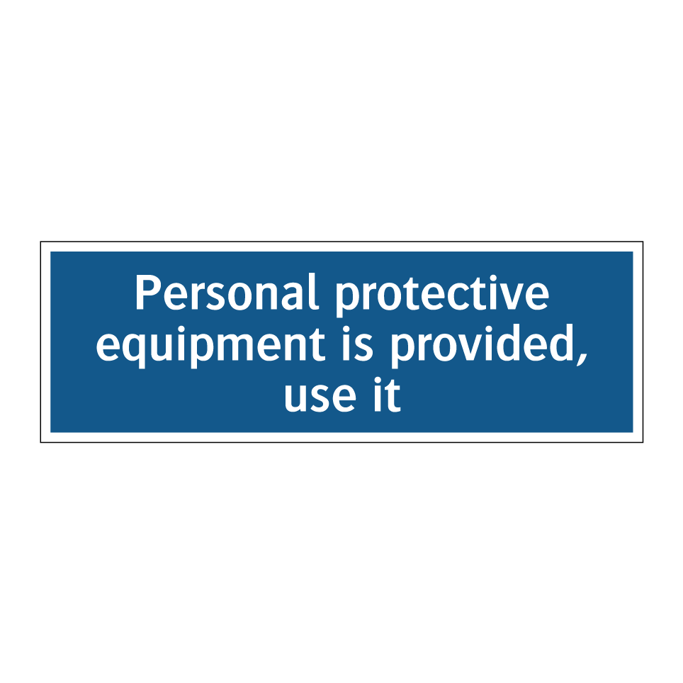 Personal protective equipment is provided, use it