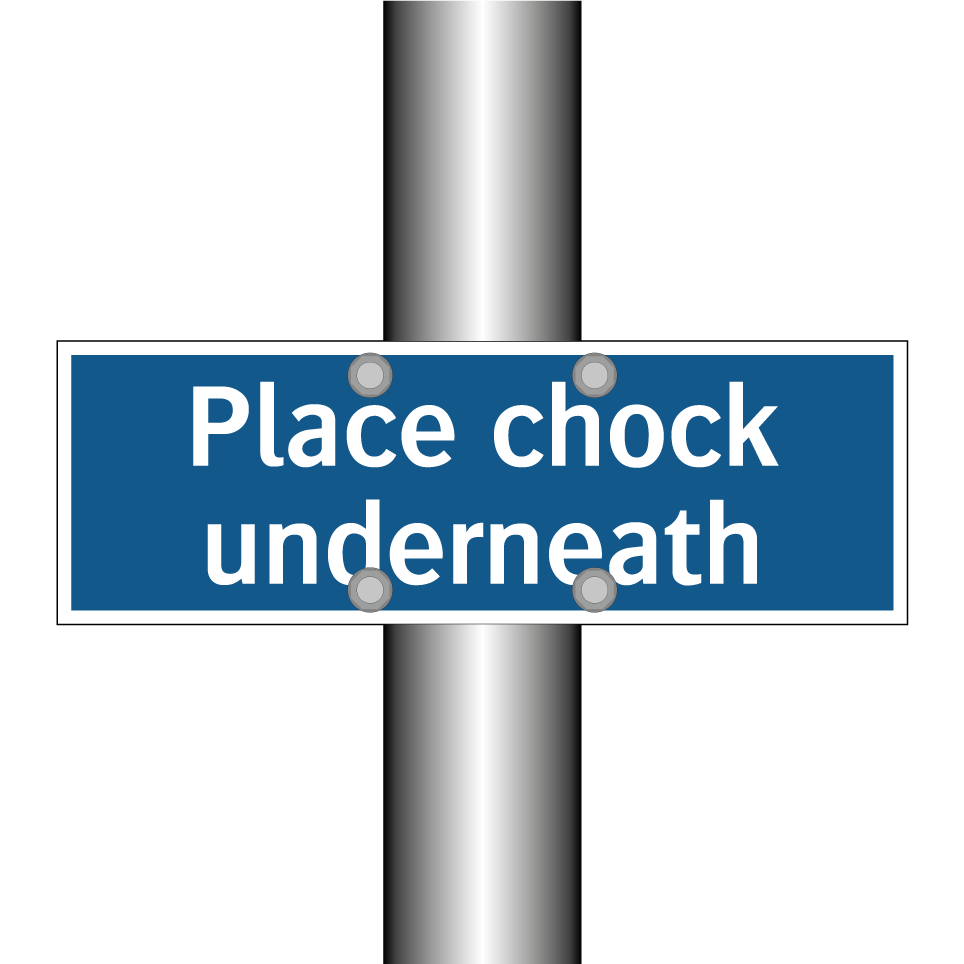 Place chock underneath