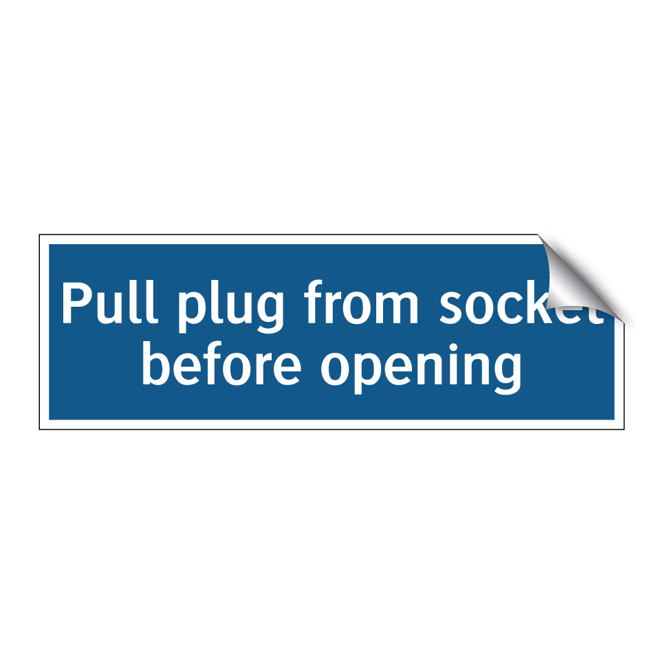 Pull plug from socket before opening
