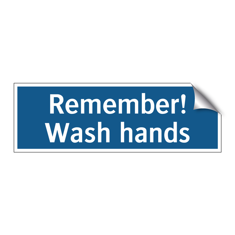 Remember! Wash hands