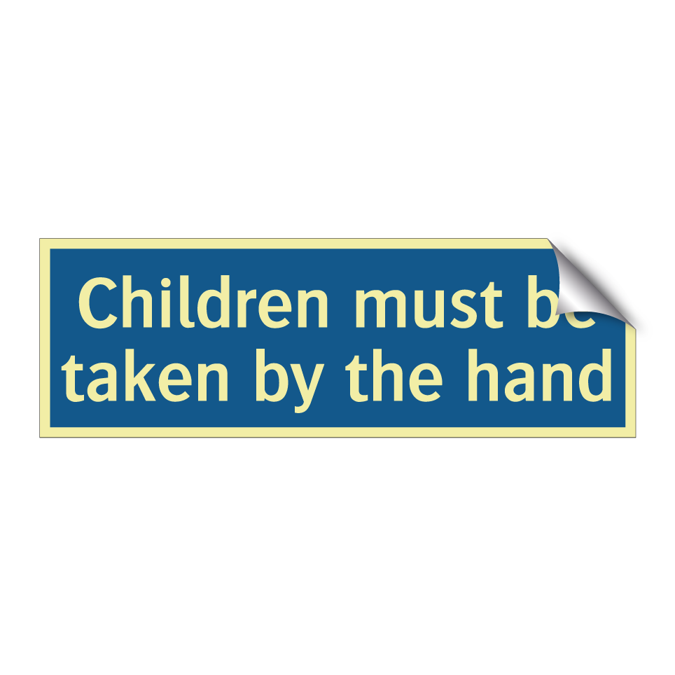 Children must be taken by the hand