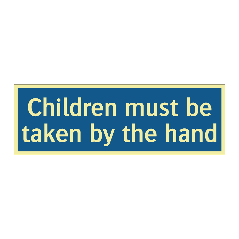 Children must be taken by the hand